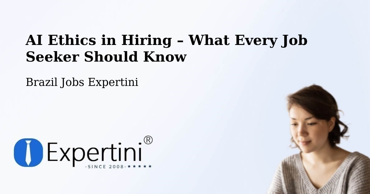 AI Ethics in Recruitment & Hiring – Itapema - Itapema, Brazil Jobs Expertini